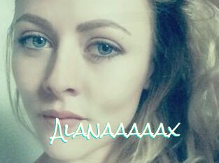 Alanaaaaax