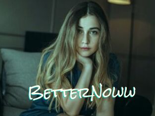 BetterNoww