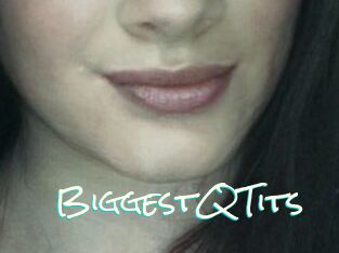 BiggestQTits