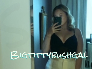 Bigtittybushgal