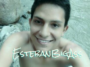 EstebanBigAss
