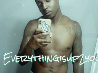 Everythingisup2you