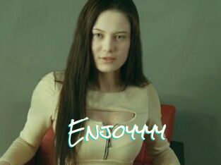 Enjoyyyy