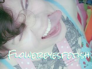Flowereyesfetish
