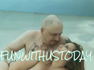 HAVEFUNWITHUSTODAY