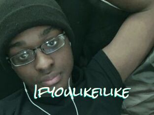 Ifyoulikeilike