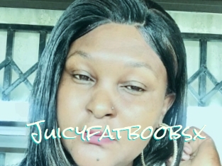 Juicyfatboobsx