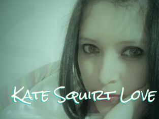 Kate_Squirt_Love