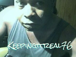 Keepingitreal76