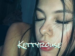 Kettyrouse