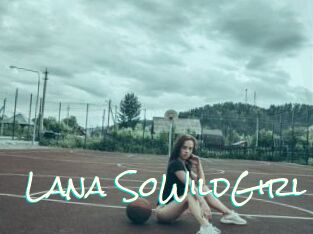 Lana_SoWildGirl