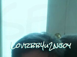 Lovrbb4u2njoy