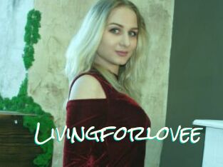 Livingforlovee