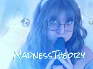 MadnessTheory