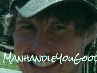 ManhandleYouGood