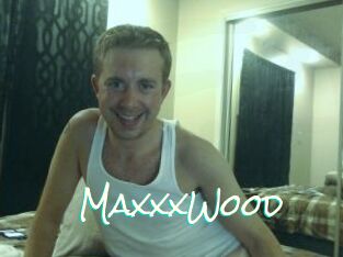 MaxxxWood