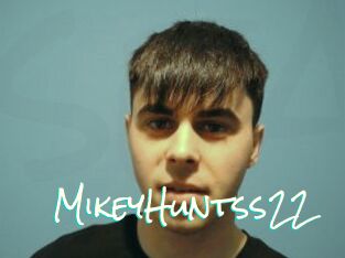 MikeyHuntss22