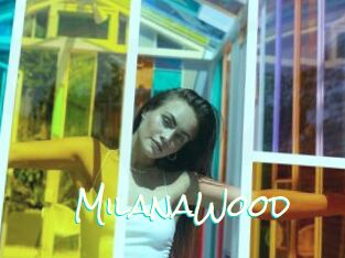MilanaWood