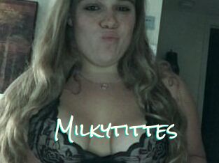 Milkytittes