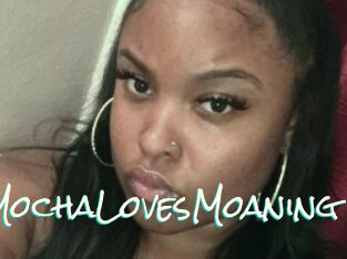 MochaLovesMoaning