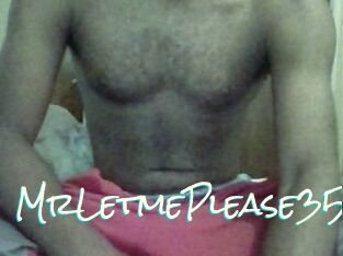 MrLetmePlease35