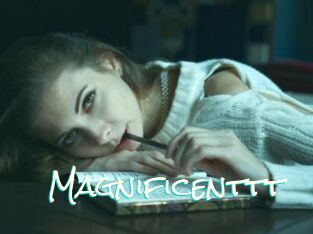 Magnificenttt