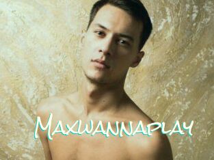 Maxwannaplay