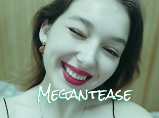 Megantease