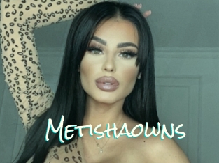 Metishaowns