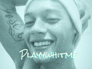 Playywhitme