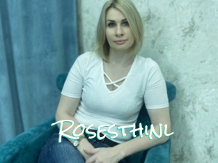 Rosesthinl