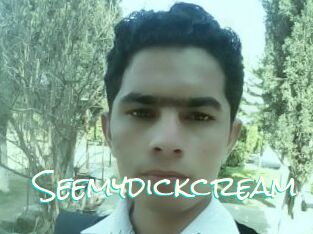 Seemydickcream