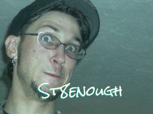 St8enough