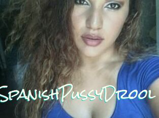 SweetSpanishPussyDrool