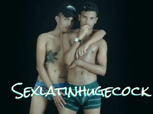 Sexlatinhugecock