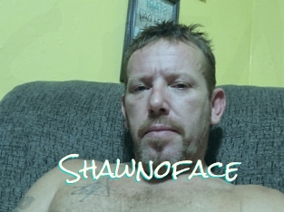Shawnoface