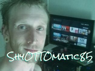 ShyOTTOmatic85
