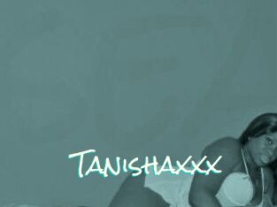 Tanishaxxx