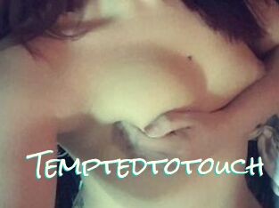 Temptedtotouch