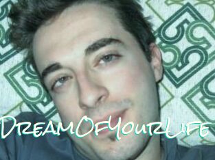 TheDreamOfYourLife