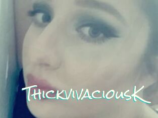 ThickvivaciousK