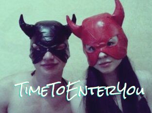 TimeToEnterYou