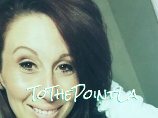 ToThePointLa