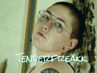 Tenderfreakk