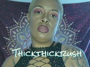 Thickthickrush