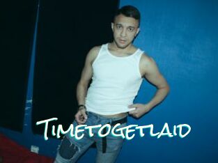 Timetogetlaid