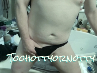 Toohottyornotty