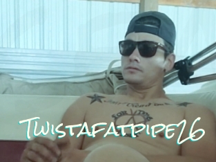 Twistafatpipe26