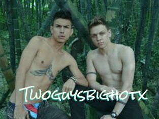 Twoguysbighotx