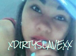 XDIRTYSLAVEXX